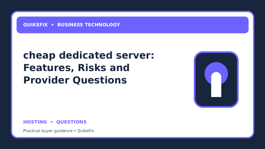 cheap dedicated server: Features, Risks and Provider Questions