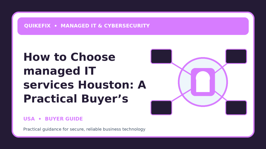 How to Choose managed IT services Houston: A Practical Buyer’s Guide