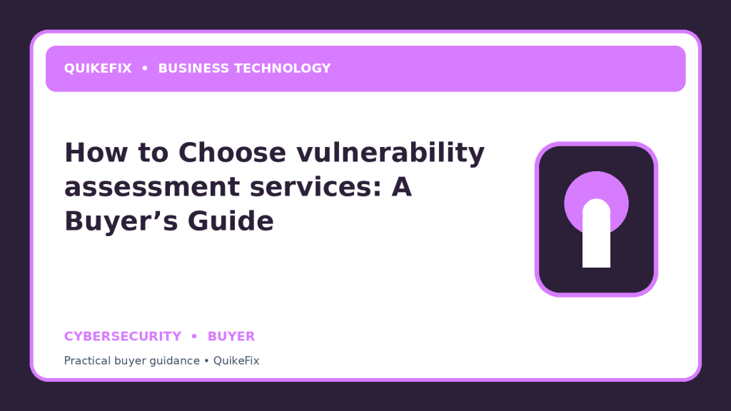 How to Choose vulnerability assessment services: A Buyer’s Guide