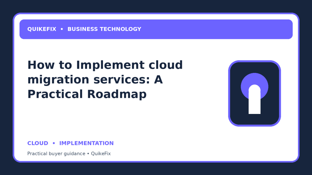 How to Implement cloud migration services: A Practical Roadmap