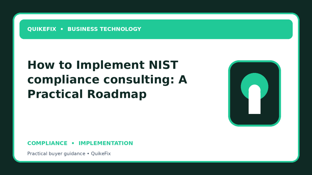 How to Implement NIST compliance consulting: A Practical Roadmap