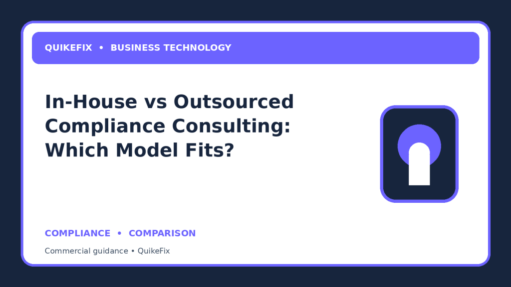 In-House vs Outsourced Compliance Consulting: Which Model Fits?