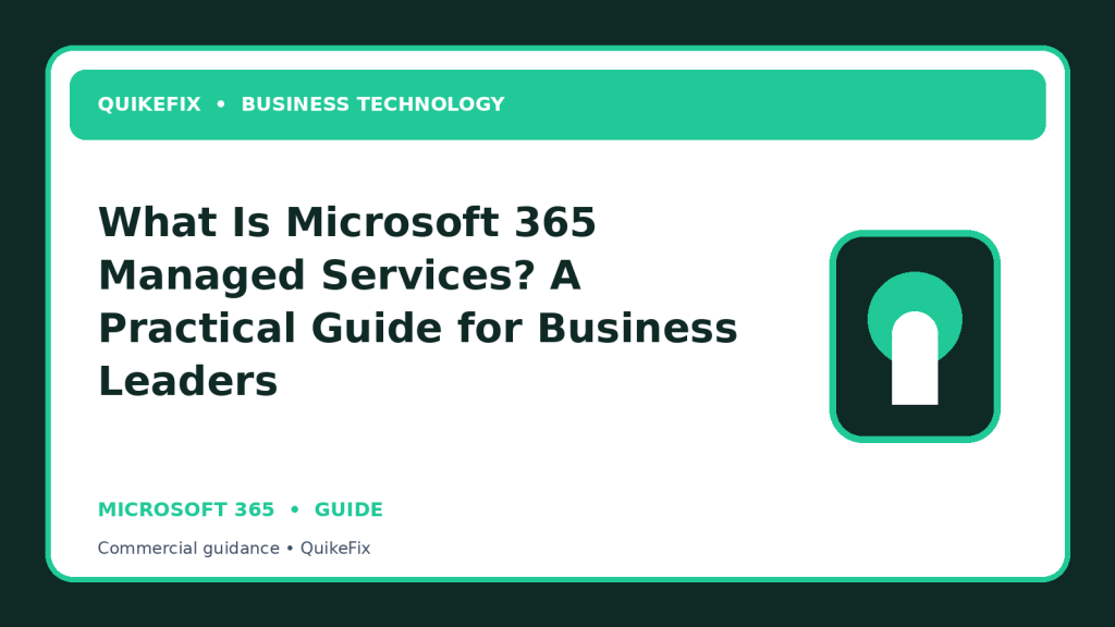 What Is Microsoft 365 Managed Services? A Practical Guide for Business Leaders