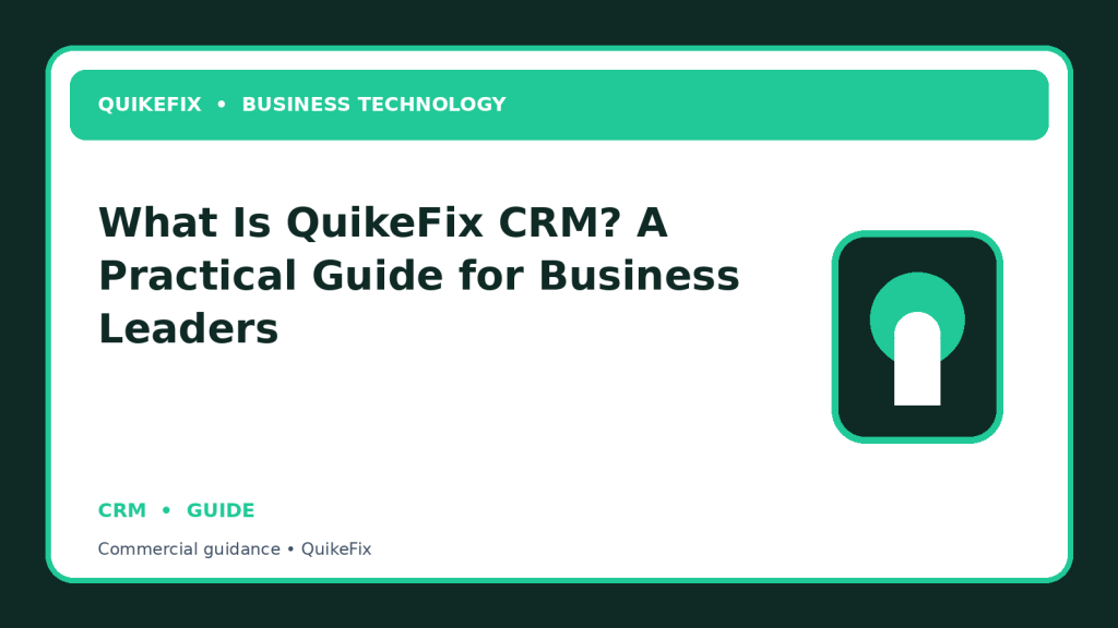 What Is QuikeFix CRM? A Practical Guide for Business Leaders