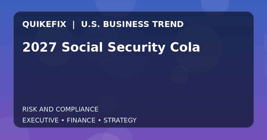 2027 Social Security Cola U.S. business and finance trend analysis