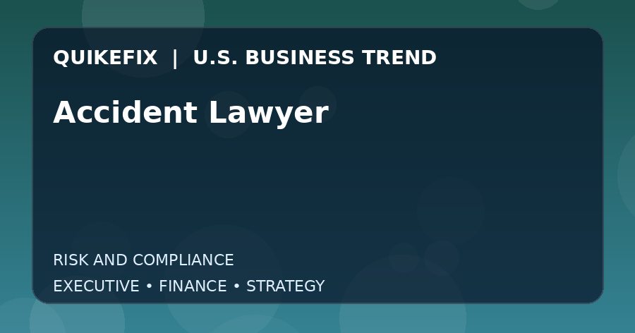 Accident Lawyer: Business Risks, Opportunities and Next Steps