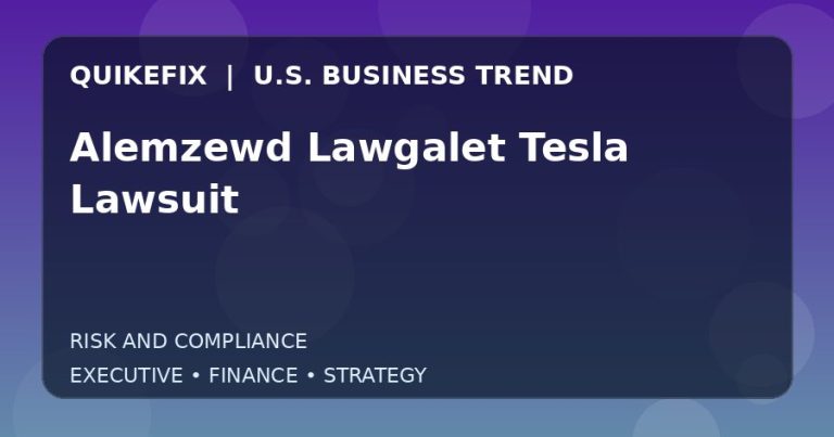 Alemzewd Lawgalet Tesla Lawsuit Explained for Executives and Finance Teams