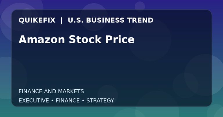 Amazon Stock Price: What U.S. Business Leaders Should Know
