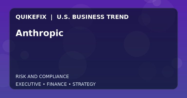 Anthropic: What U.S. Business Leaders Should Know