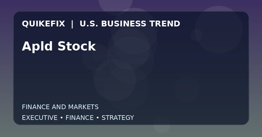 Apld Stock U.S. business and finance trend analysis