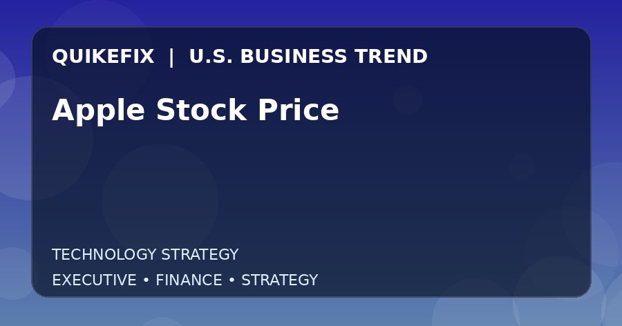 Apple Stock Price: Business Risks, Opportunities and Next Steps
