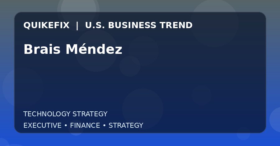 Why Brais Méndez Matters to U.S. Decision-Makers