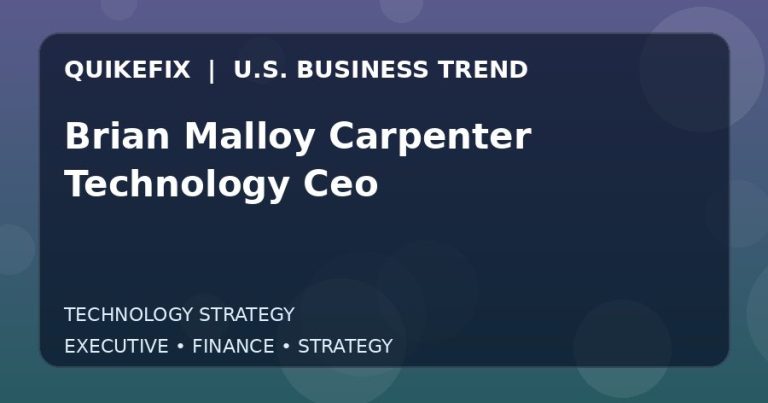 Why Brian Malloy Carpenter Technology Ceo Matters to U.S. Decision-Makers