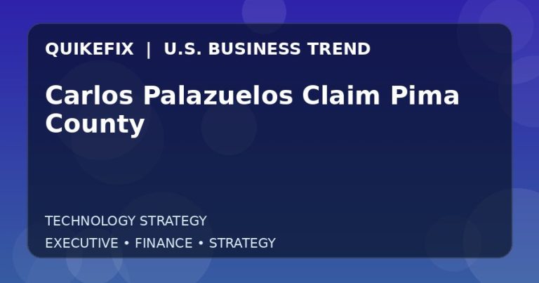 The Business Impact of Carlos Palazuelos Claim Pima County in the United States
