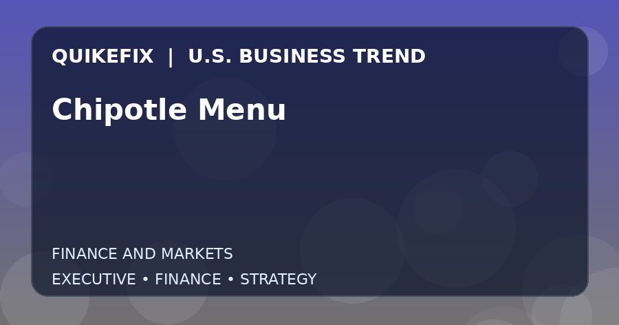 Chipotle Menu: Business Risks, Opportunities and Next Steps