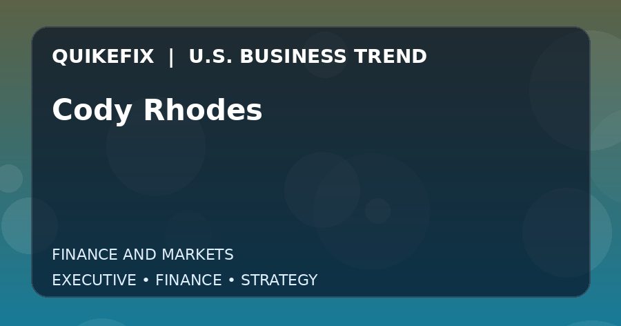 Cody Rhodes U.S. business and finance trend analysis