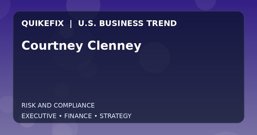 Courtney Clenney: Business Risks, Opportunities and Next Steps