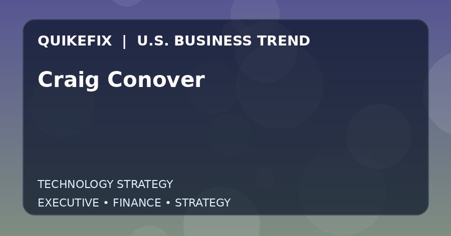 Craig Conover U.S. business and finance trend analysis