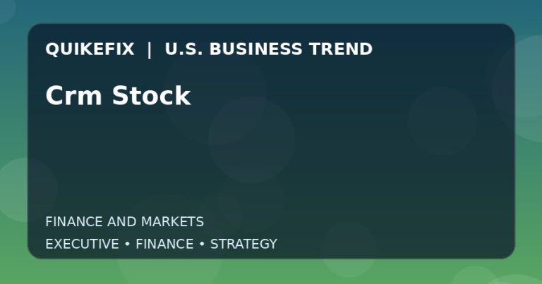 Crm Stock: What U.S. Business Leaders Should Know