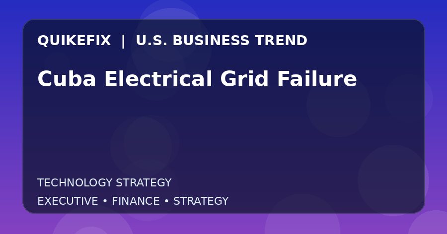 Cuba Electrical Grid Failure: What U.S. Business Leaders Should Know