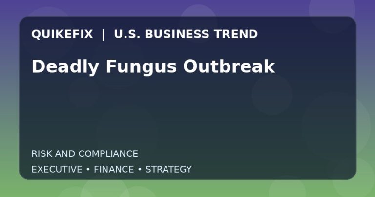 The Business Impact of Deadly Fungus Outbreak in the United States