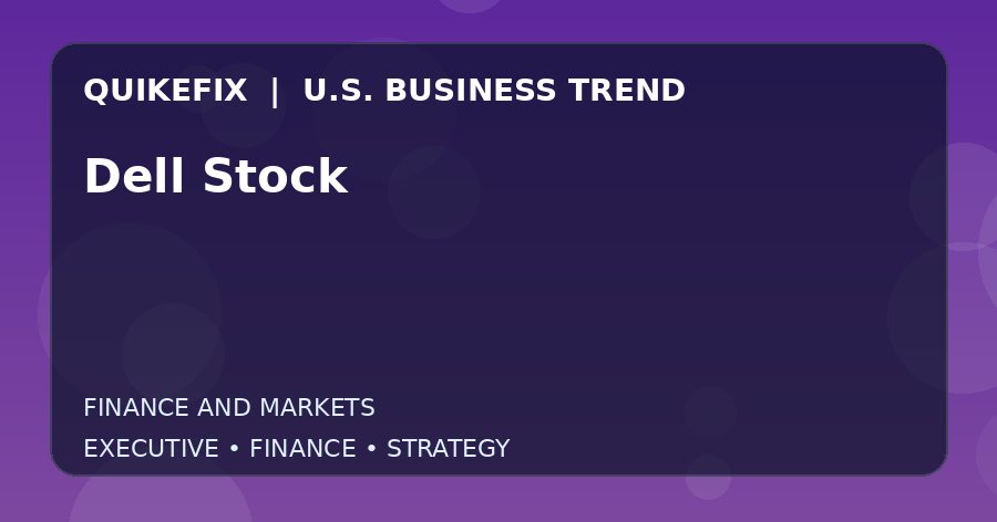 Dell Stock Explained for Executives and Finance Teams