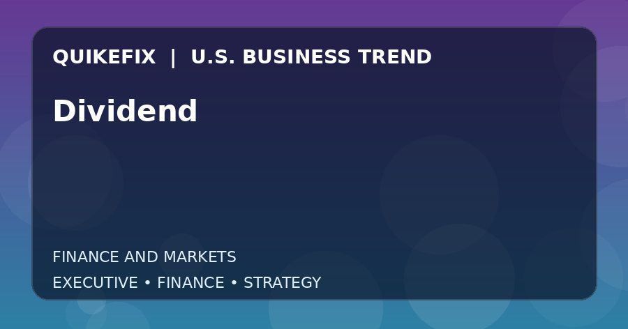 The Business Impact of Dividend in the United States