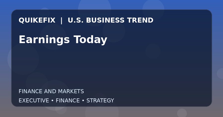 Why Earnings Today Matters to U.S. Decision-Makers