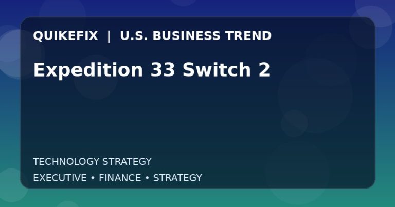 Why Expedition 33 Switch 2 Matters to U.S. Decision-Makers