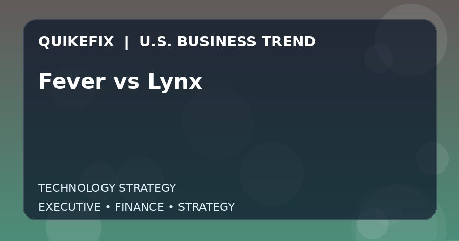 Fever vs Lynx U.S. business and finance trend analysis