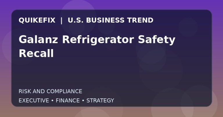 Galanz Refrigerator Safety Recall: Business Risks, Opportunities and Next Steps