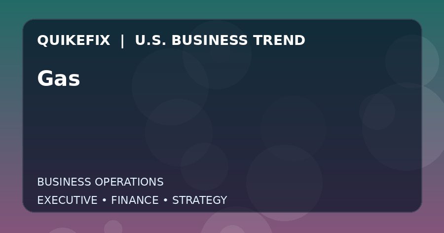 The Business Impact of Gas in the United States