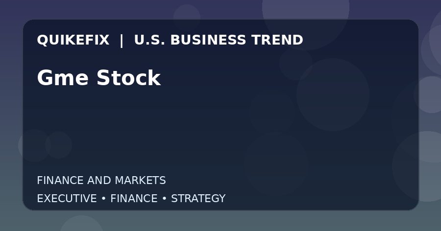 Gme Stock: Business Risks, Opportunities and Next Steps