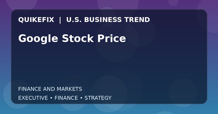 Google Stock Price Explained for Executives and Finance Teams