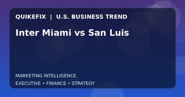 Why Inter Miami vs San Luis Matters to U.S. Decision-Makers