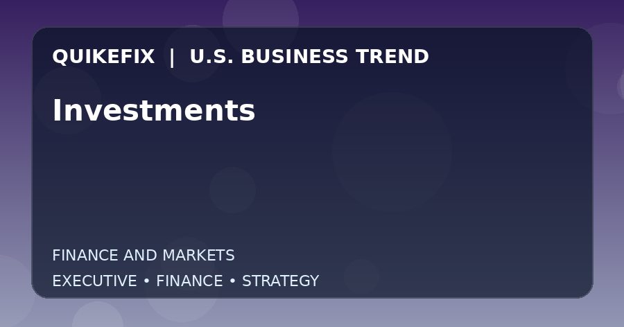 The Business Impact of Investments in the United States