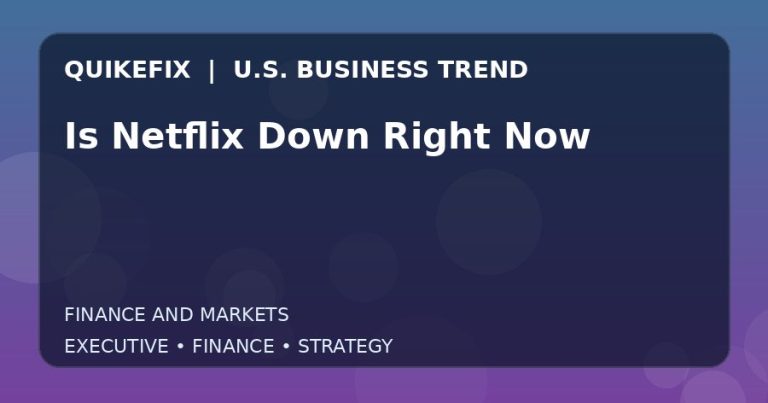 Is Netflix Down Right Now: Business Risks, Opportunities and Next Steps