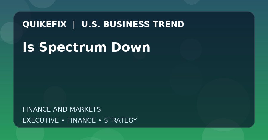 The Business Impact of Is Spectrum Down in the United States