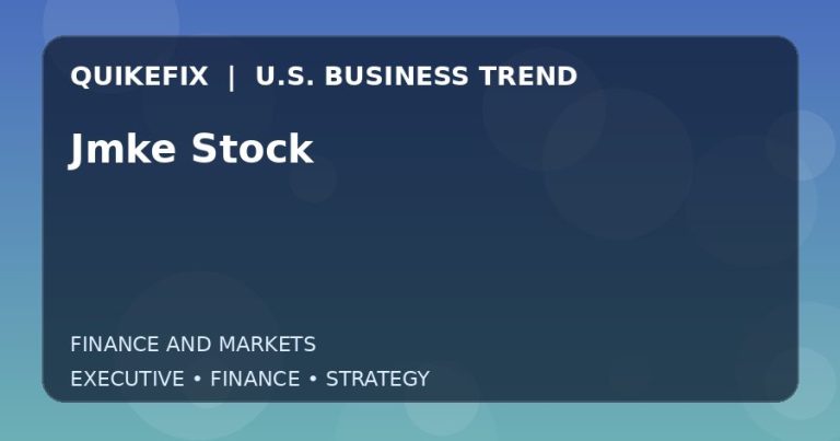 Why Jmke Stock Matters to U.S. Decision-Makers