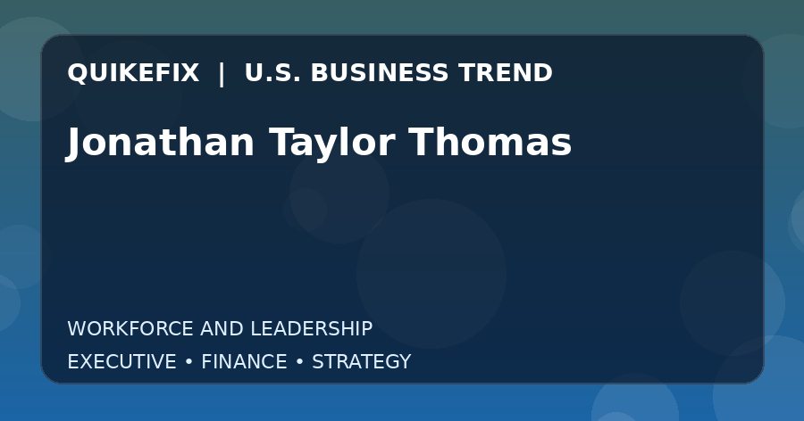 Jonathan Taylor Thomas U.S. business and finance trend analysis