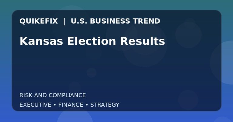Kansas Election Results: What U.S. Business Leaders Should Know