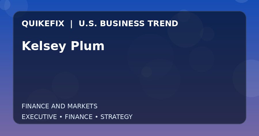 Kelsey Plum U.S. business and finance trend analysis