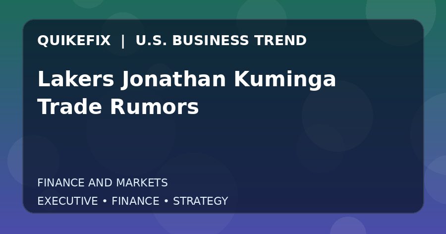 The Business Impact of Lakers Jonathan Kuminga Trade Rumors in the United States
