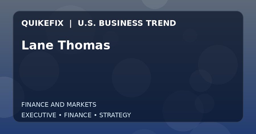 Lane Thomas U.S. business and finance trend analysis