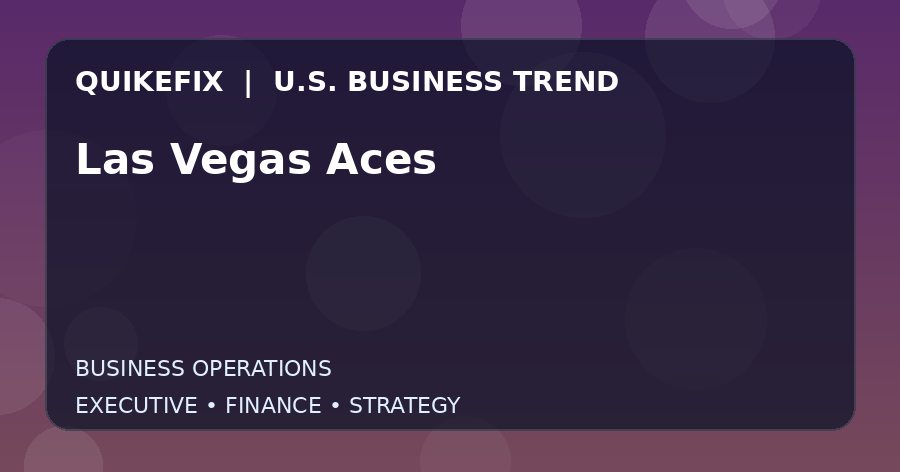 Why Las Vegas Aces Matters to U.S. Decision-Makers