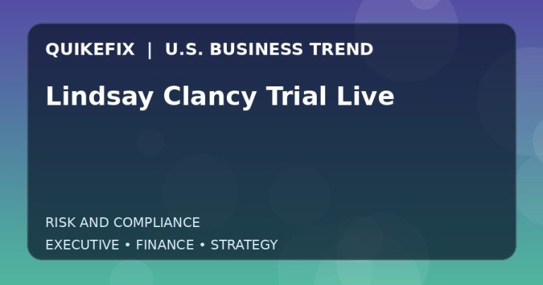 Why Lindsay Clancy Trial Live Matters to U.S. Decision-Makers