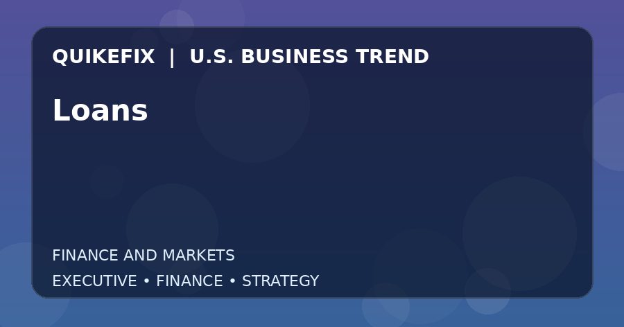 Loans U.S. business and finance trend analysis