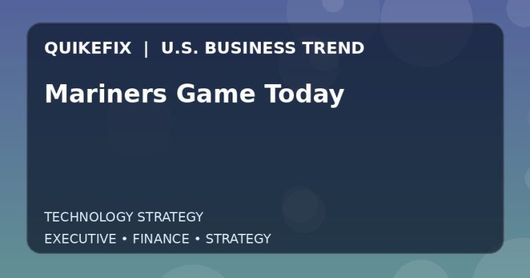Mariners Game Today: Business Risks, Opportunities and Next Steps