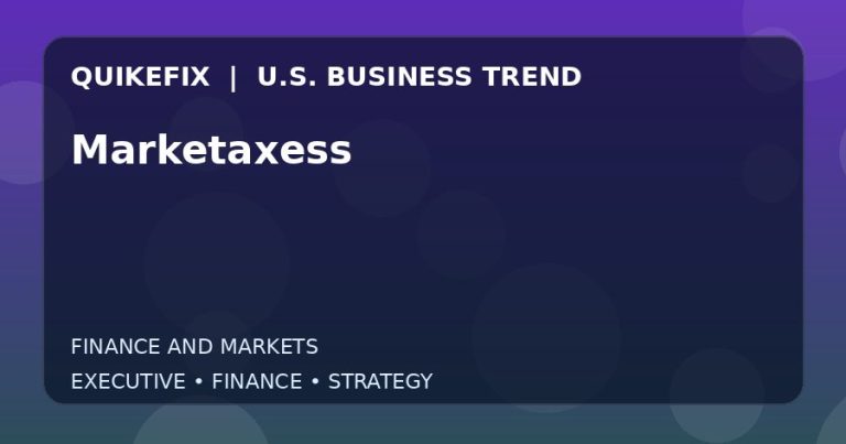 Marketaxess: What U.S. Business Leaders Should Know