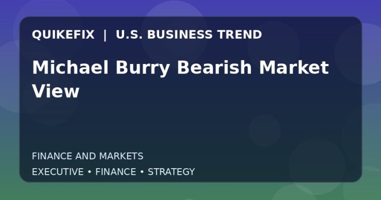 Michael Burry Bearish Market View: What U.S. Business Leaders Should Know